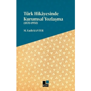Türk Hikayesinde Kurumsal Yozlaşma (1870-1950)