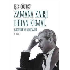 Zamana Karşı Orhan Kemal  Eleştiriler ve Röportajlar