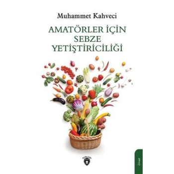 Amatörler İçin Sebze Yetiştiriciliği