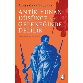 Antik Yunan Düşünce ve Geleneğinde Delilik
