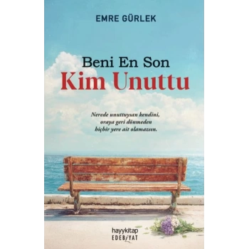 Beni En Son Kim Unuttu