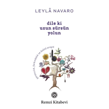 Dile Ki Uzun Sürsün Yolun - Yaratıcılık, Farkındalık ve Özünü Arayış...