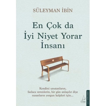 En Çok da İyi Niyet Yorar İnsanı