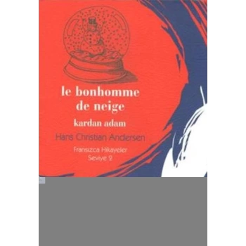 Fransızca Hikayeler Seviye 2 - Le Bonhomme De Neige Kardan Adam
