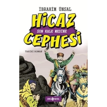 Hicaz Cephesi Son Kale Medine / Cepheden Cepheye 5
