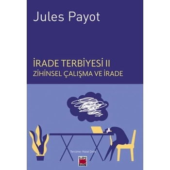İrade Terbiyesi II Zihinsel Çalışma ve İrade