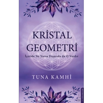 Kristal Geometri - İçeride Ne Varsa Dışarıda da O Vardır
