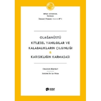 Olağanüstü Kitlesel Yanılgılar ve Kalabalıkların Çılgınlığı Karışıklığın Karmaşası