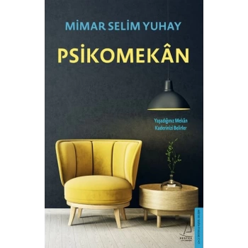Psikomekan - Yaşadığınız Mekan Kaderinizi Belirler