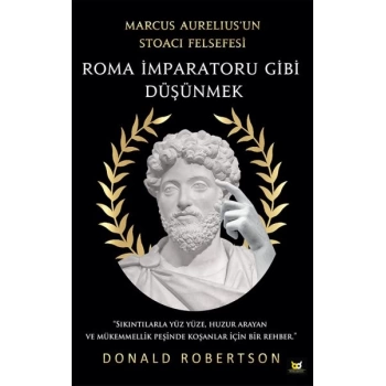 Roma İmparatoru Gibi Düşünmek - Marcus Aurelius’un Stoacı Felsefesi