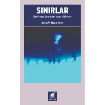 Sınırlar: Türk-Yunan Sınırından İnsan Hikâyeleri