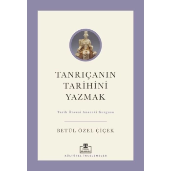 Tanrıçanın Tarihini Yazmak: Tarih Öncesi Anaerki Kurgusu
