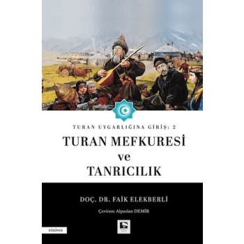 Turan Uygarlığına Giriş: 2 Turan Mefkuresi ve Tanrıcılık