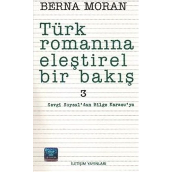 Türk Romanına Eleştirel Bir Bakış 3: Sevgi Soysaldan Bilge Karasuya