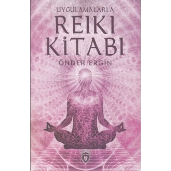 Uygulamalarla Reiki Kitabı