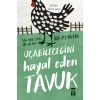 Timaş Uçabileceğini Hayal Eden Tavuk