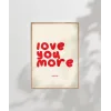 Love You More Everyday Eğlenceli Tipografik Poster