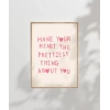 Çerçevesiz Poster Make Your Heart The Prettiest Thing