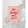 How Lucky Are We Çizgili Desenli Poster