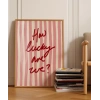 How Lucky Are We Çizgili Desenli Poster