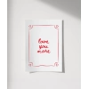 Love You More El Yazısı ve Çerçeve Tasarımlı Poster
