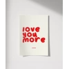 Love You More Everyday Eğlenceli Tipografik Poster