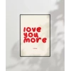 Love You More Everyday Eğlenceli Tipografik Poster