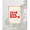 Love You More Everyday Eğlenceli Tipografik Poster