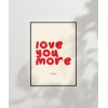 Love You More Everyday Eğlenceli Tipografik Poster