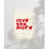 Love You More Everyday Eğlenceli Tipografik Poster