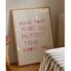 Make Your Heart The Prettiest Thing Poster