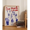 So Much Love Çizim Poster