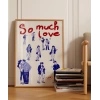 So Much Love Çizim Poster