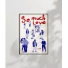 So Much Love Çizim Poster