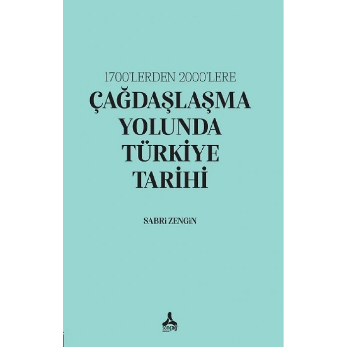 1700’lerden 2000’lere Çağdaşlaşma Yolunda Türkiye Tarihi