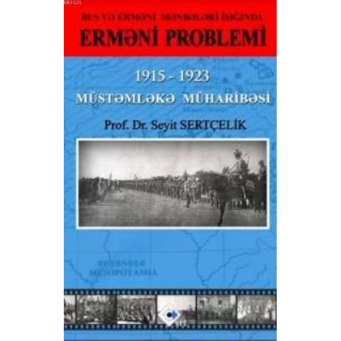 Rus VƏ ErmƏni MƏnbƏlƏri İşığında ErmƏni Problemi 1915 – 1923 MüstƏmlƏkƏ MüharibƏsi