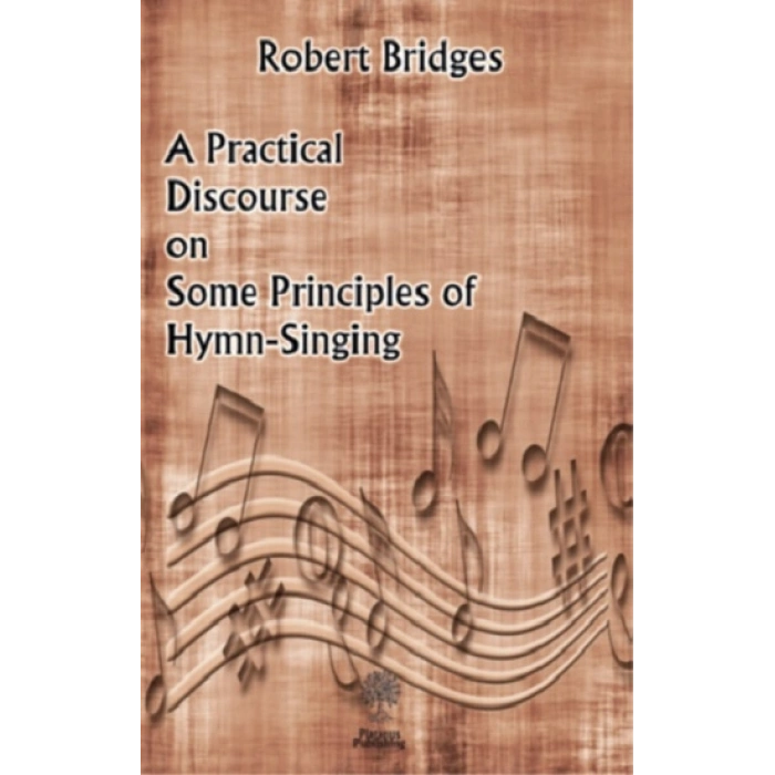 A Practical Discourse On Some Principles Of Hymn-singing