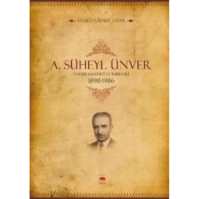 A. Süheyl Ünver Hayatı Şahsiyeti Ve Eserleri