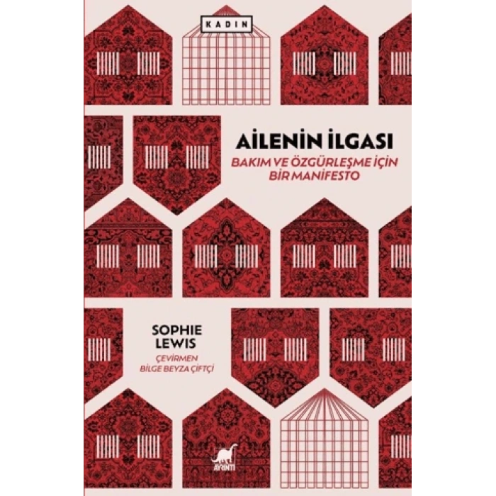 Ailenin İlgası: Bakım Ve Özgürleşme İçin Bir Manifesto