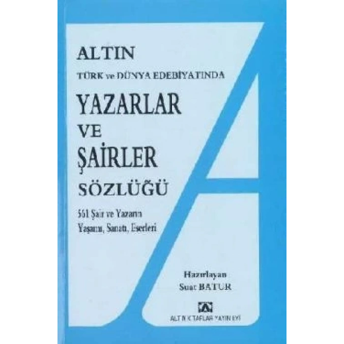 Altın Yazarlar ve Şairler Sözlüğü Türk ve Dünya Edebiyatında