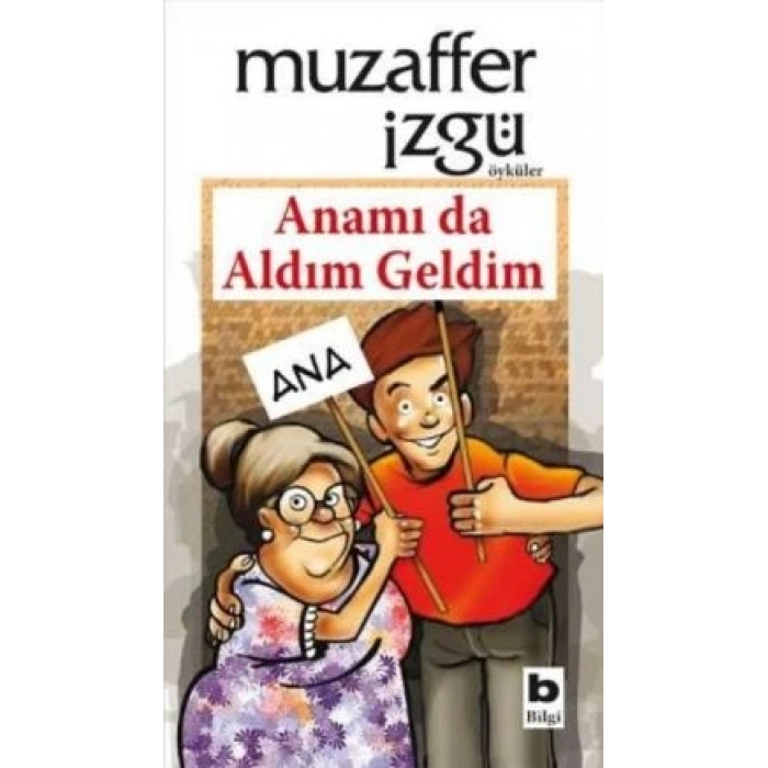 Anamı Da Aldım Geldim