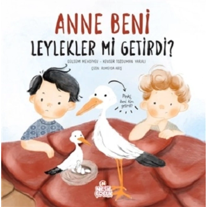 Anne Beni Leylekler Mi Getirdi? (ciltli)