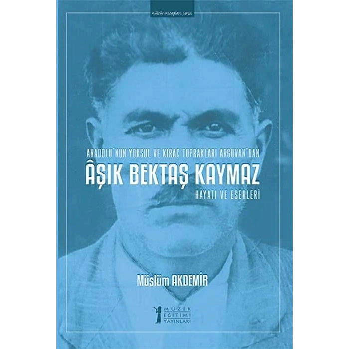 Aşık Bektaş Kaymaz - Hayatı Ve Eserleri
