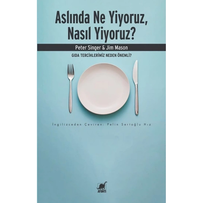 Aslında Ne Yiyoruz, Nasıl Yiyoruz?