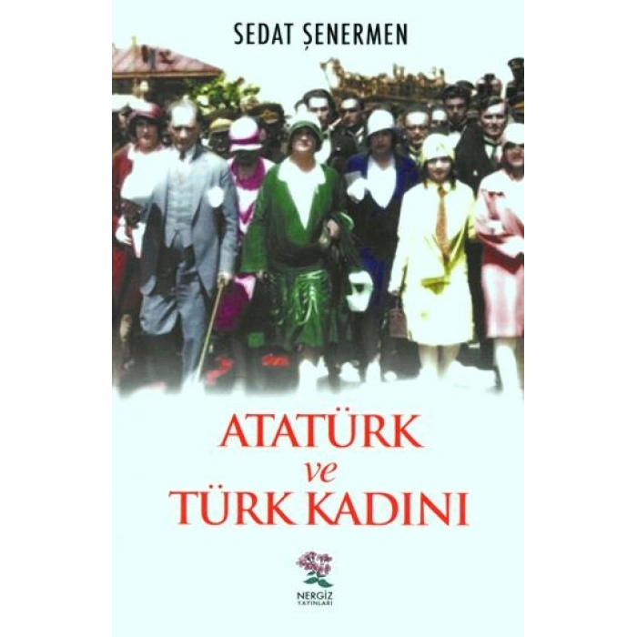 Atatürk Ve Türk Kadını