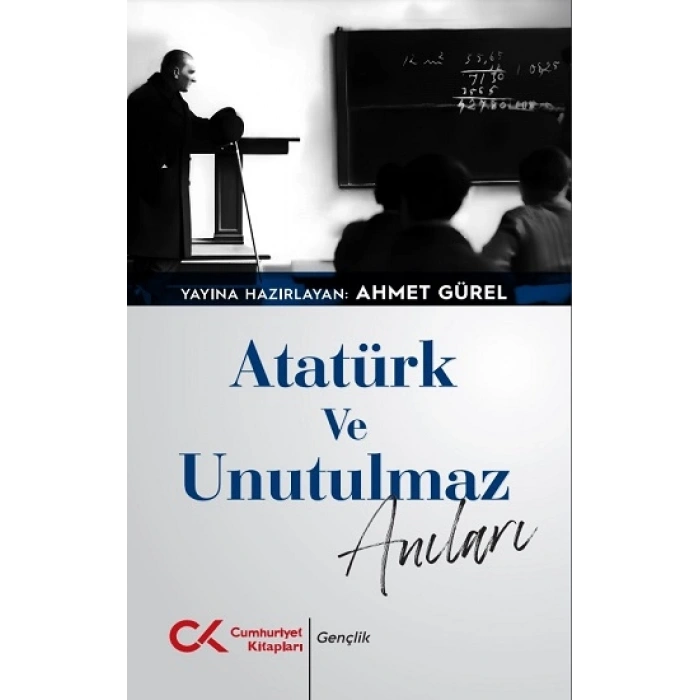 Atatürk Ve Unutulmaz Anıları