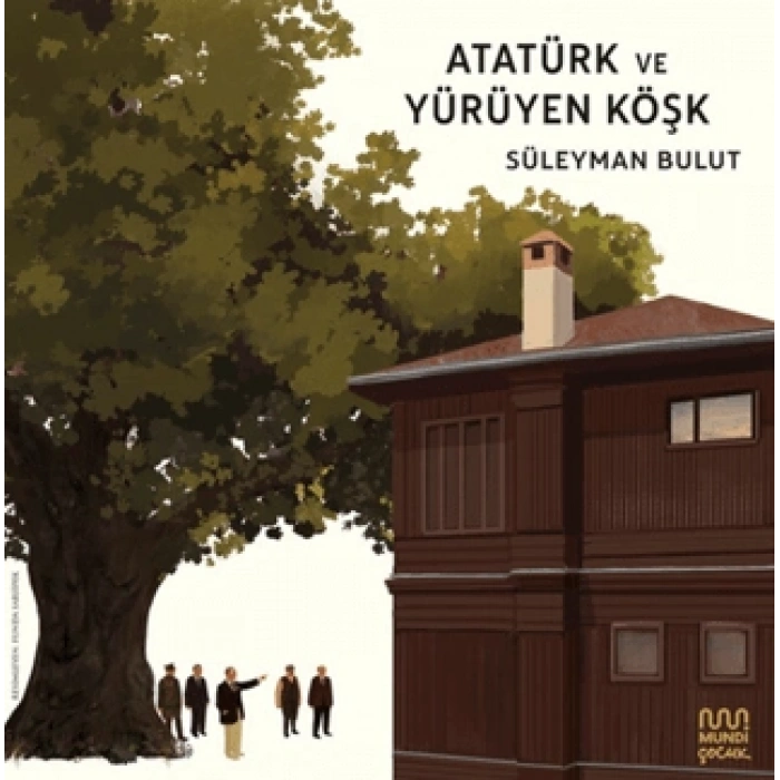 Atatürk Ve Yürüyen Köşk