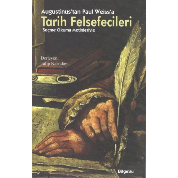 Augustinustan Paul Weissa Tarih Felsefecileri (seçme Okuma Metinleriyle)