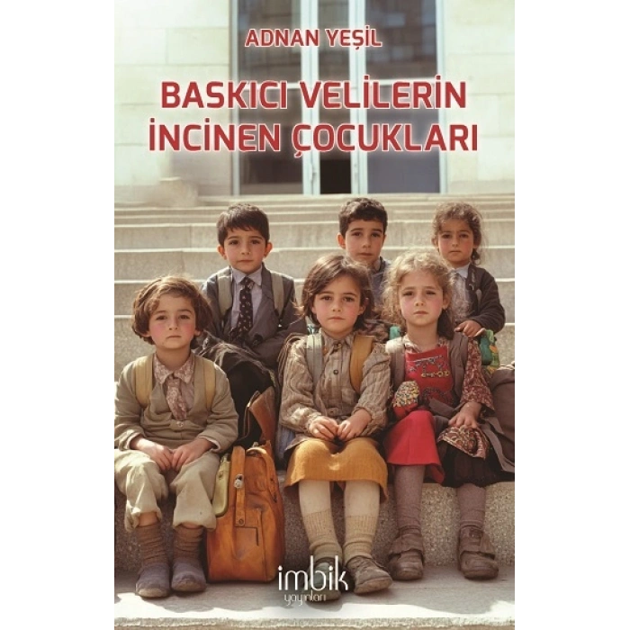 Baskıcı Velilerin İncinen Çocukları