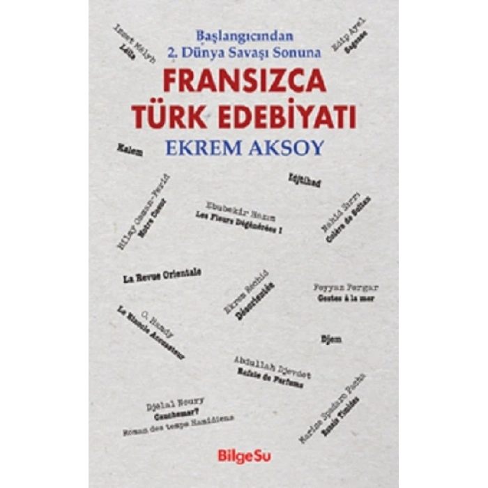 Başlangıcından 2. Dünya Savaşı Sonuna - Fransızca Türk Edebiyatı